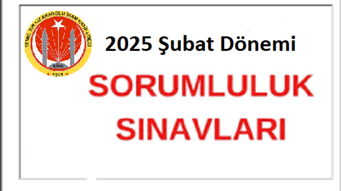 2025 ŞUBAT DÖNEMİ SORUMLULUK SINAVLARI